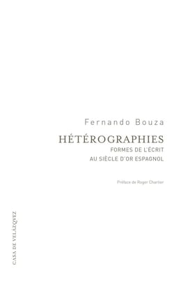 Hétérographies - formes de l'écrit au siecle d'or espagnol