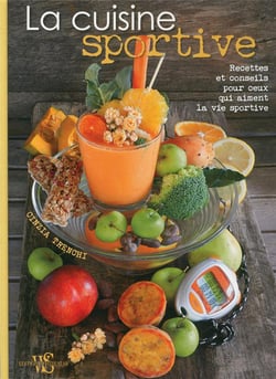 La cuisine sportive - recettes et conseils pour ceux qui aiment la vie sportive