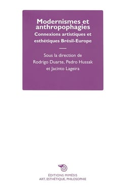 Modernismes et anthropophagies - connexions artistiques et esthétiques Brésil-Europe