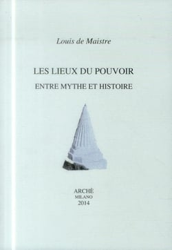 Les lieux du pouvoir entre mythe et histoire