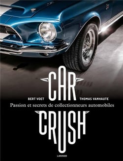 Car crush - passion et secrets de collectionneurs automobiles