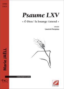 Psaume LXV « Ô Dieu ! la louange t'attend ! » pour choeur mixte (SATB)