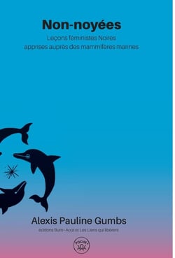 Non-noyées : Leçons Féministes Noires apprises auprès des Mammifères Marines