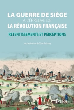 La Guerre de siège à l'épreuve de la Révolution française : Retentissements et perceptions