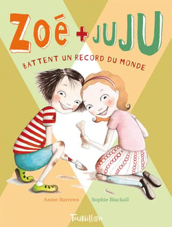 Zoé et Juju Tome 3 - Zoé et Juju battent un record du monde