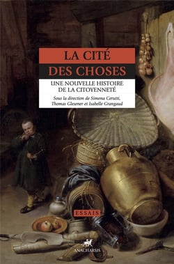La cité des choses : une nouvelle histoire de la citoyenneté