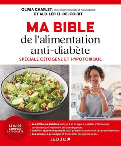 Ma bible de l'alimentation antidiabète : Spéciale cétogène et hypotoxique