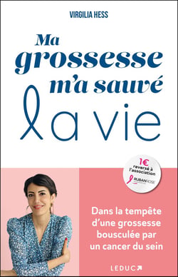 Ma grossesse m'a sauvé la vie : Dans la tempête dune grossesse bousculée par un cancer du sein