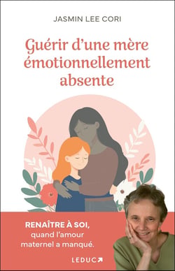Guérir d'une mère émotionnellement absente : renaitre à soi, quand l'amour maternel a manqué