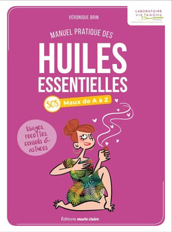 Le manuel pratique des huiles essentielles - usages, recettes, conseils et astuces