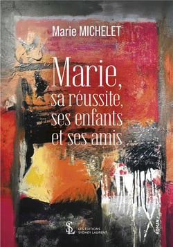 Marie, sa reussite, ses enfants et ses amis