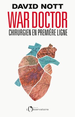 War doctor : Chirurgien en première ligne
