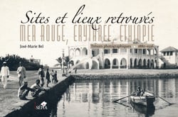 Sites et lieux retrouvés : Mer rouge, Erythrée, Ethiopie, trésors photographiques 1880-1936