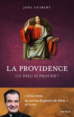 La Providence : un Dieu si proche !