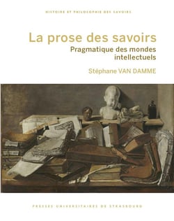 La prose des savoirs : Pragmatique des mondes intellectuels