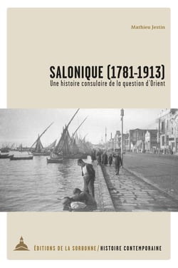 Salonique (1781-1913) : une histoire consulaire de la question d'Orient