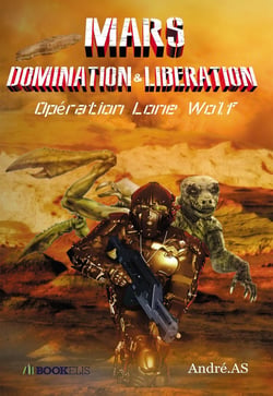 Mars domination & libération : opération Lone Wolf