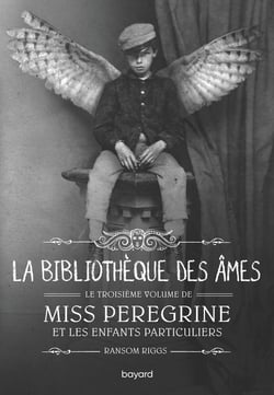 Miss Peregrine et les enfants particuliers Tome 3 : La bibliothèque des âmes