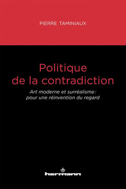 Politique de la contradiction : art moderne et surréalisme : pour une réinvention du regard