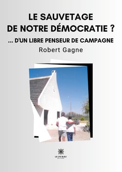 Le sauvetage de notre démocratie ? : ... d'un libre penseur de campagne