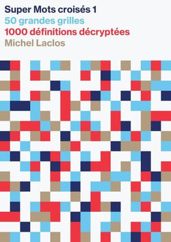 Mots croisés : Super mots croisés Tome 1 : 50 grandes grilles, 1000 définitions décryptées