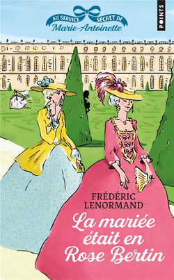 Au service secret de Marie-Antoinette Tome 3 : la mariée était en rose bertin