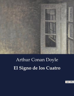 El Signo de los Cuatro : Un misterio de Sherlock Holmes en busca de un tesoro perdido