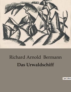 Das Urwaldschiff : Ein Schiff, ein Dschungel, ein Geheimnis: Die Reise ins Unbekannte
