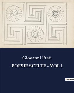POESIE SCELTE - VOL I : Un viaggio poetico nell'anima del XIX secolo