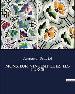 MONSIEUR  VINCENT CHEZ  LES TURCS : Un homme de foi face à l'Orient mystérieux