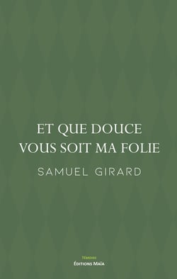 Et que douce vous soit ma folie