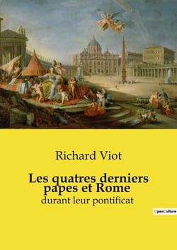 Les quatres derniers papes et Rome : durant leur pontificat