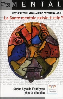 Revue Mental n.27/28 : la santé mentale existe-t-elle ? quand il y a de l'analyste chez le clinicien