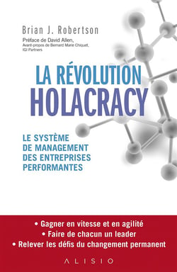 La révolution holacracy - le système de management des entreprises performantes