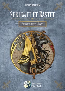 Sekhmet et Bastet - puissances félines d'Egypte