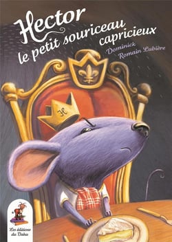 Hector, le petit souriceau capricieux