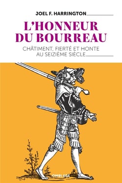 L'honneur du bourreau - châtiment, fierté et honte au seizième siècle