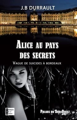 Alice au pays des secrets - vague de suicides à Bordeaux