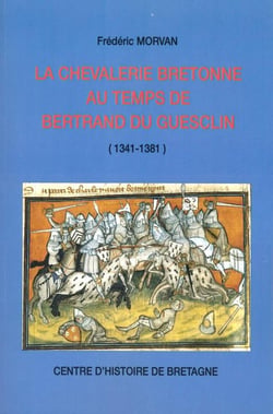 La chevalerie bretonne au temps de Bertrand du Guesclin - 1341-1381