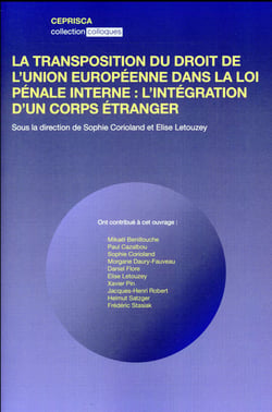 LA TRANSPOSITION DU DROIT DE L'UNION EUROPÉENNE DANS LA LOI PÉNALE FRANÇAISE : L