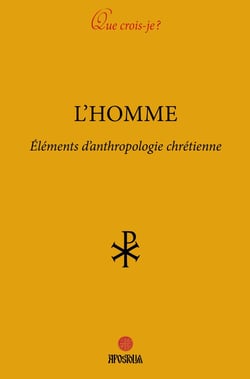 L'homme : Élements d'anthropologie chrétienne