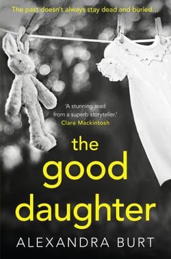 THE GOOD DAUGHTER - THE PAST DOESN'T ALWAYS STAY DEAD AND BURIED...
