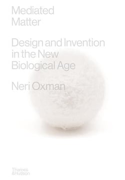 Neri Oxman : Mediated matter