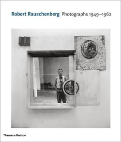 Robert rauschenberg photographs 1949-1962