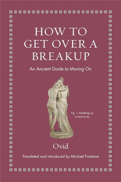 How to get over a breakup : An ancient guide to moving on
