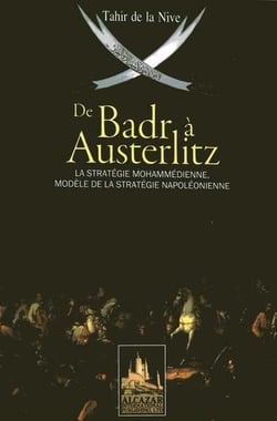 De badr a austerlitz la strategie mohammedienne, modele de la strategie napoleonienne.