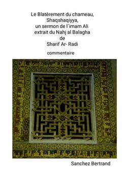Le Blatèrement du chameau, Shakshakiyye : sermon de l'imam Ali, extrait du Nahj al Balagha de Sharif al Radi