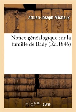 Notice genealogique sur la famille de bady
