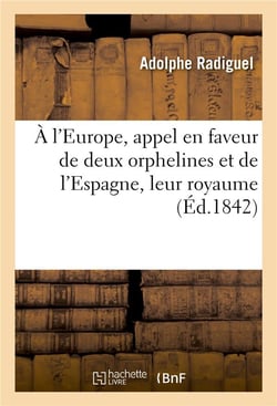 A l'europe, appel en faveur de deux orphelines et de l'espagne, leur royaume : et a l'appui - , un t