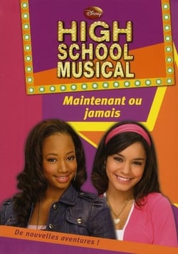 High school musical Tome 4 : maintenant ou jamais